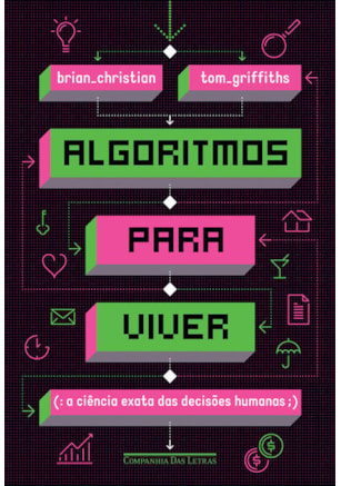 ALGORITMOS PARA VIVER - A CIÊNCIA EXATA DAS DECISÕES HUMANAS