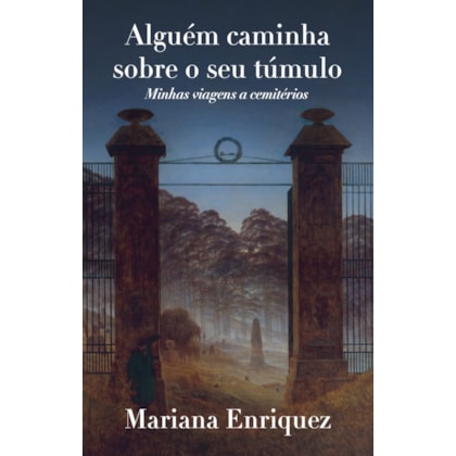 ALGUÉM CAMINHA SOBRE O SEU TÚMULO