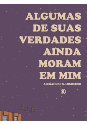 Algumas de suas verdades ainda moram em mim