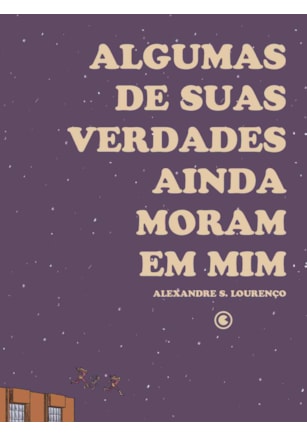 Algumas de suas verdades ainda moram em mim