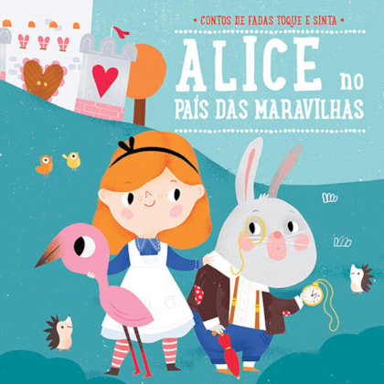 Alice no País das Maravilhas: Contos de fadas toque e sinta