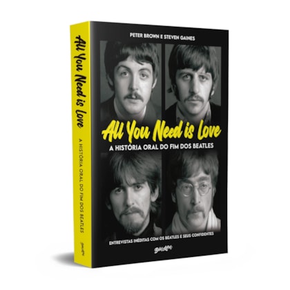 ALL YOU NEED IS LOVE - A HISTÓRIA ORAL DO FIM DOS BEATLES
