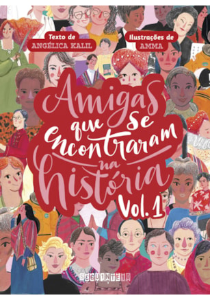AMIGAS QUE SE ENCONTRARAM NA HISTÓRIA: VOLUME 1