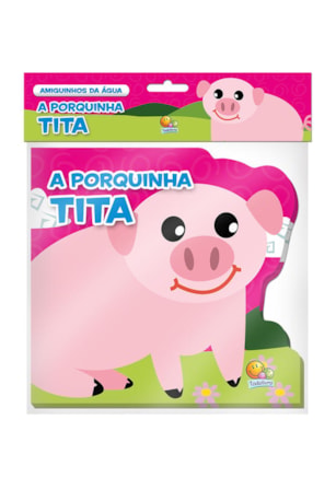 AMIGUINHOS DA ÁGUA: PORQUINHA TITA, A