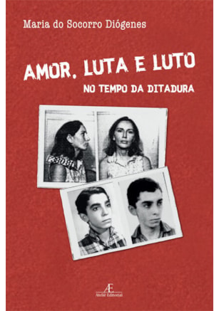 AMOR, LUTA E LUTO NO TEMPO DA DITADURA
