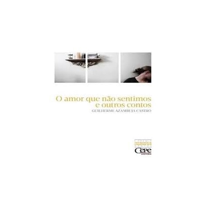 Amor Que Nao Sentimos E Outros Contos, O
