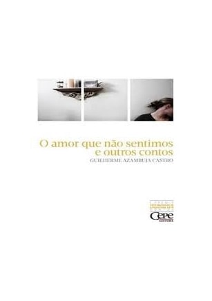 Amor Que Nao Sentimos E Outros Contos, O