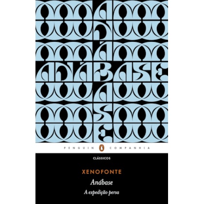 ANÁBASE: A EXPEDIÇÃO PERSA - TRADUÇÃO DIRETA DO GREGO