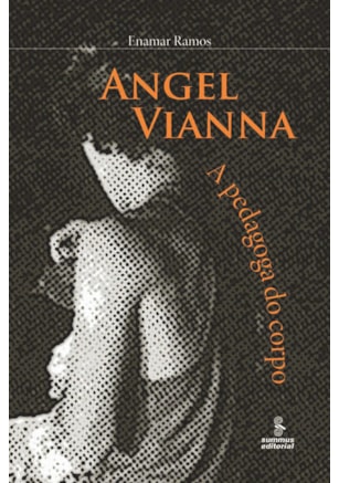 ANGEL VIANNA: A PEDAGOGA DO CORPO