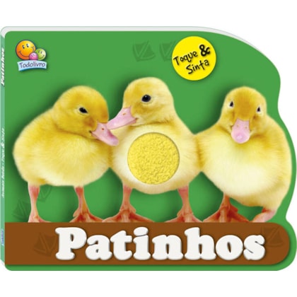 ANIMAIS BEBÊS - TOQUE E SINTA: PATINHOS