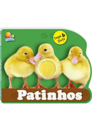 ANIMAIS BEBÊS - TOQUE E SINTA: PATINHOS
