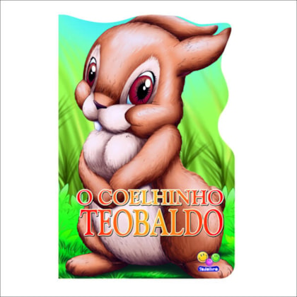 ANIMAIS RECORTADOS: COELHINHO TEOBALDO, O