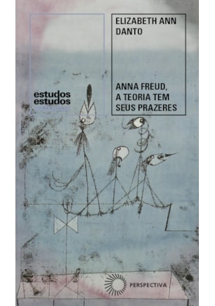 ANNA FREUD, A TEORIA TEM SEUS PRAZERES
