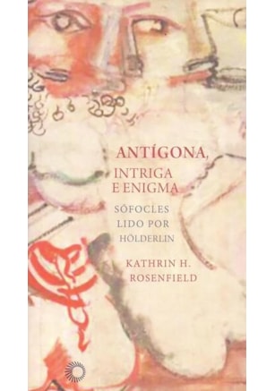 ANTÍGONA, INTRÍGA E ENIGMA