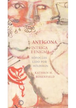 ANTÍGONA, INTRÍGA E ENIGMA