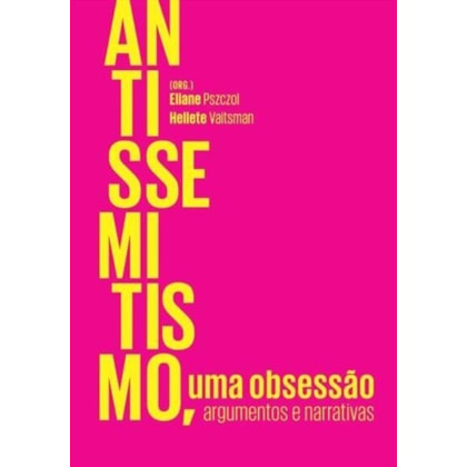 Antissemitismo, uma obsessão - Argumentos e narrativas