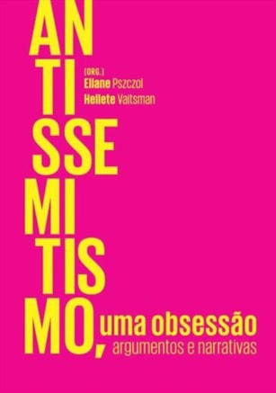 Antissemitismo, uma obsessão - Argumentos e narrativas