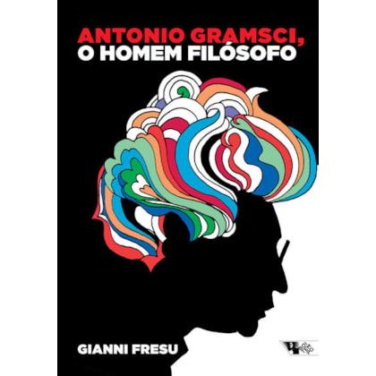 Antonio Gramsci, o homem filosófo