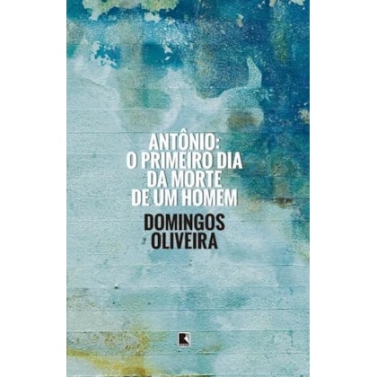ANTÔNIO: O PRIMEIRO DIA DA MORTE DE UM HOMEM