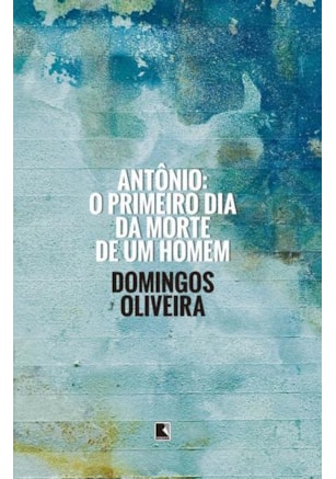ANTÔNIO: O PRIMEIRO DIA DA MORTE DE UM HOMEM