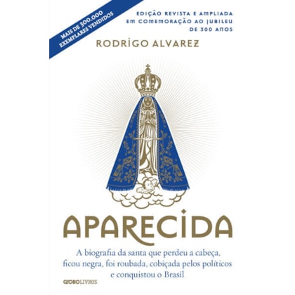 APARECIDA (EDIÇÃO REVISTA E AMPLIADA EM COMEMORAÇÃO AO JUBILEU DE 300 ANOS)