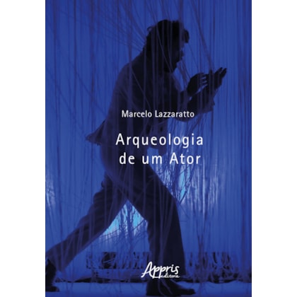 ARQUEOLOGIA DE UM ATOR