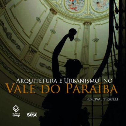 ARQUITETURA E URBANISMO NO VALE DO PARAÍBA