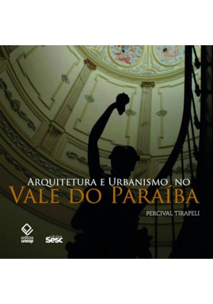 ARQUITETURA E URBANISMO NO VALE DO PARAÍBA
