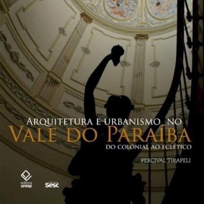 ARQUITETURA E URBANISMO NO VALE DO PARAÍBA