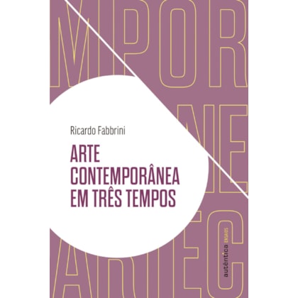 ARTE CONTEMPORÂNEA EM TRÊS TEMPOS