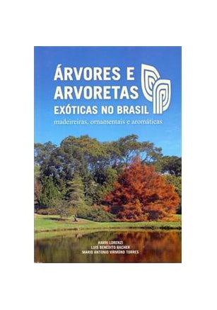 Árvores e Arvoretas Exóticas no Brasil - Madeireiras, Ornamentais e Aromáticas
