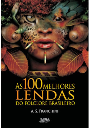 As 100 melhores lendas do folclore brasileiro