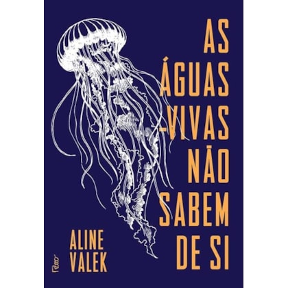 AS ÁGUAS-VIVAS NÃO SABEM DE SI