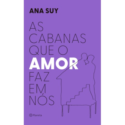 AS CABANAS QUE O AMOR FAZ EM NÓS