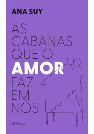 AS CABANAS QUE O AMOR FAZ EM NÓS