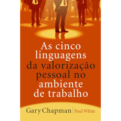 AS CINCO LINGUAGENS DA VALORIZAÇÃO PESSOAL NO AMBIENTE DE TRABALHO