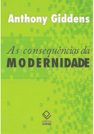 AS CONSEQUÊNCIAS DA MODERNIDADE