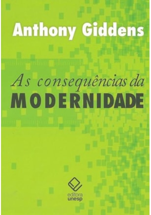 AS CONSEQUÊNCIAS DA MODERNIDADE