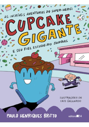 As incríveis aventuras do super-herói Cupcake Gigante e seu fiel escudeiro Jarbas