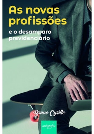As novas profissões e o desamparo previdenciário