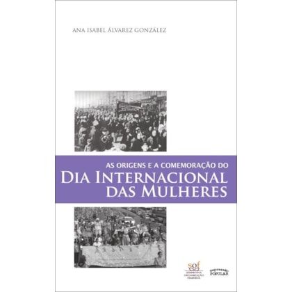 AS ORIGENS E A COMEMORAÇÃO DO DIA INTERNACIONAL DAS MULHERES