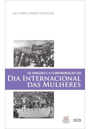 AS ORIGENS E A COMEMORAÇÃO DO DIA INTERNACIONAL DAS MULHERES