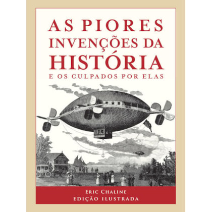 AS PIORES INVENÇÕES DA HISTÓRIA