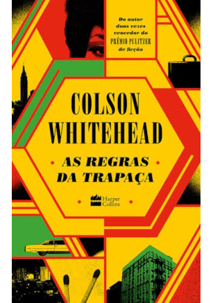 AS REGRAS DA TRAPAÇA – A SEQUÊNCIA DE “TRAPAÇA NO HARLEM”, DO MESMO AUTOR DE “O REFORMATÓRIO NICKEL”