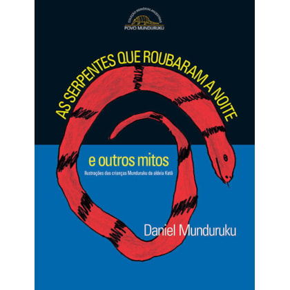 AS SERPENTES QUE ROUBARAM A NOITE E OUTROS MITOS