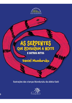 AS SERPENTES QUE ROUBARAM A NOITE E OUTROS MITOS