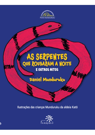 AS SERPENTES QUE ROUBARAM A NOITE E OUTROS MITOS