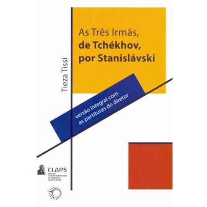 AS TRÊS IRMÃS, DE TCHÉKHOV, POR STANISLÁVSKI