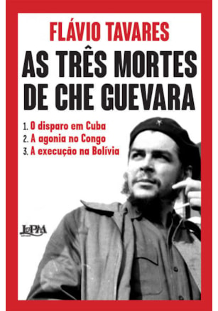 As três mortes de Che Guevara