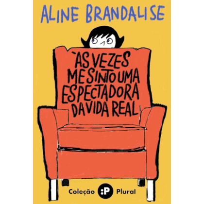 ÀS VEZES ME SINTO UMA ESPECTADORA DA VIDA REAL